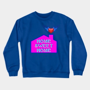 HOME SWEET HOME Crewneck Sweatshirt